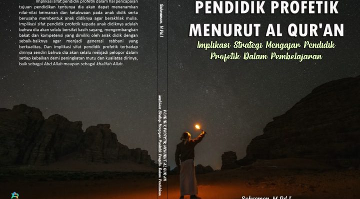 Book Cover: PENDIDIK PROFETIK MENURUT AL QUR'AN; Implikasi Strategi Mengajar Pendidik Profetik Dalam Pembelajaran