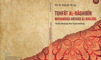 Book Cover: TUHFAT AL-RÂGHIBÎN MUHAMMAD ARSHAD AL-BANJARI (IDEOLOGI DAN EPISTEMOLOGI)