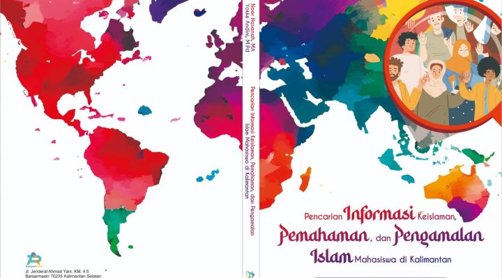 Book Cover: PENCARIAN INFORMASI KEISLAMAN, PEMAHAMAN DAN PENGAMALAMAN ISLAM MAHASISWA DI KALIMANTAN