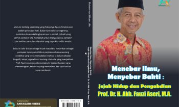 Book Cover: Menebar Ilmu, Menyebar Bakti: Jejak Hidup dan Pengabdian Prof. Dr. H. Akh. Fauzi Aseri, M.A